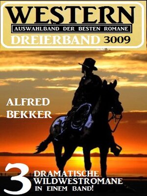cover image of Western Dreierband 3009--3 dramatische Wildwestromane in einem Band!